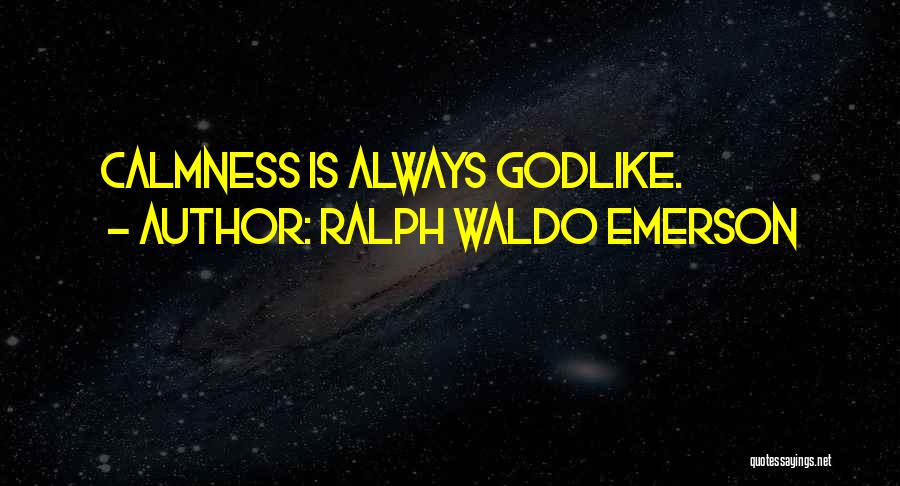 Godlike Quotes By Ralph Waldo Emerson