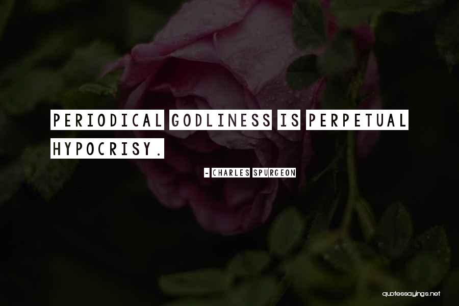 Godliness Quotes By Charles Spurgeon Godliness Quotes By Charles Spurgeon