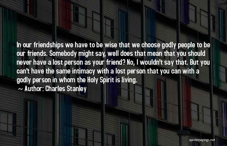 Godly Friendships Quotes By Charles Stanley