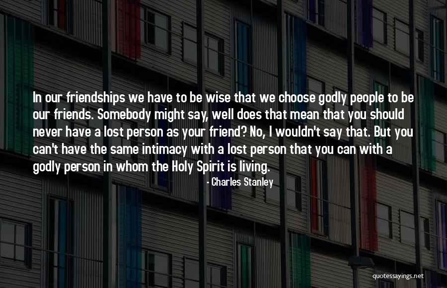 Godly Friendships Quotes By Charles Stanley Godly Friendships Quotes By Charles Stanley