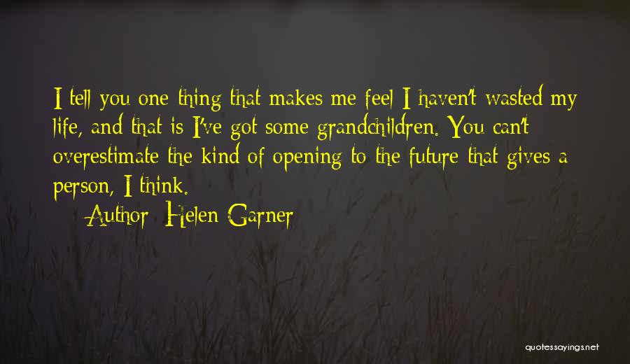 Godly Friendships Quotes By Helen Garner