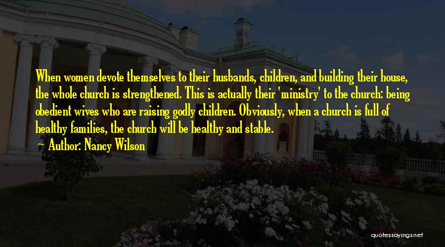 Godly Husbands Quotes By Nancy Wilson