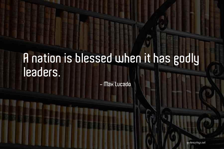 Godly Leaders Quotes By Max Lucado Godly Leaders Quotes By Max Lucado