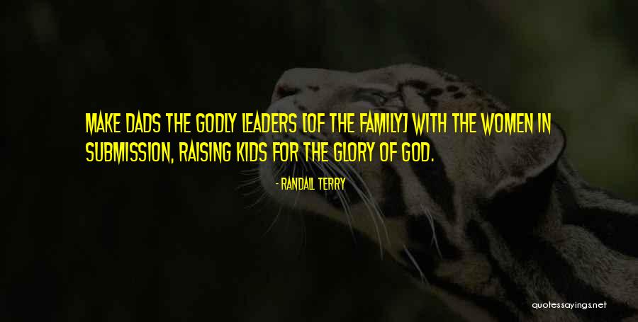 Godly Leaders Quotes By Randall Terry Godly Leaders Quotes By Randall Terry