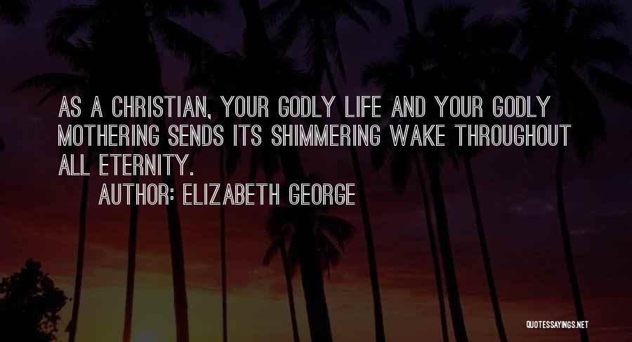 Godly Life Quotes By Elizabeth George