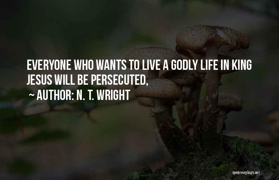 Godly Life Quotes By N. T. Wright