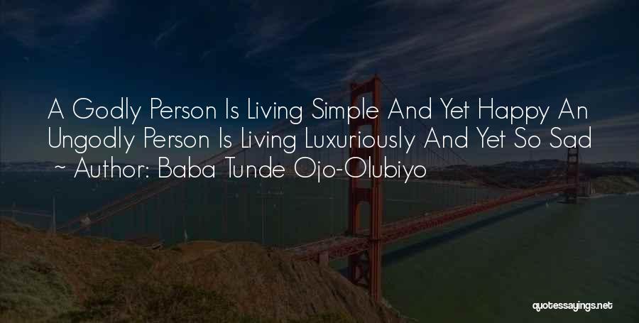 Godly Living Quotes By Baba Tunde Ojo-Olubiyo