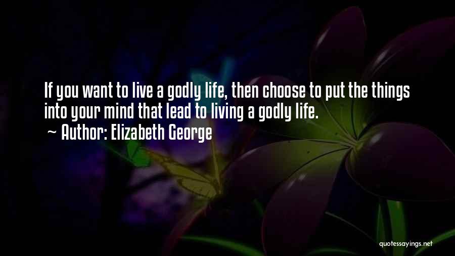 Godly Living Quotes By Elizabeth George