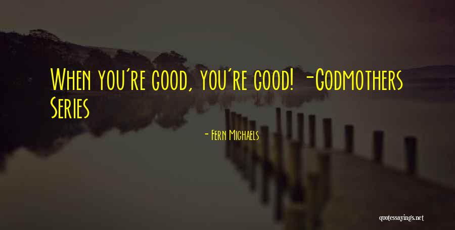 Godmothers Quotes By Fern Michaels Godmothers Quotes By Fern Michaels