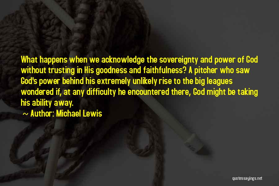 God's Ability Quotes By Michael Lewis