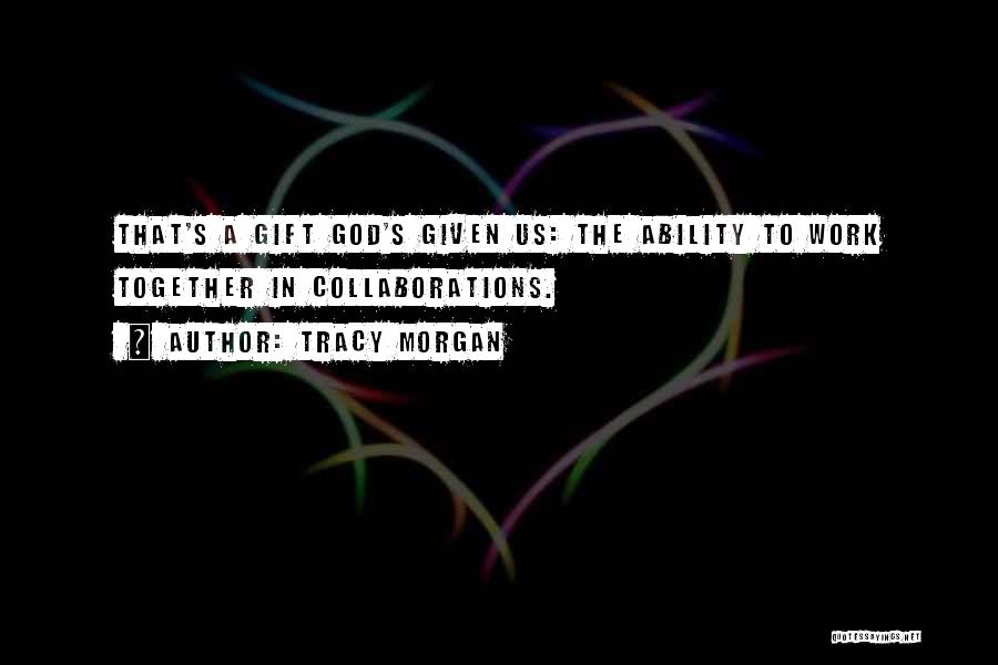 God's Ability Quotes By Tracy Morgan