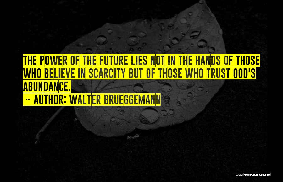 God's Abundance Quotes By Walter Brueggemann