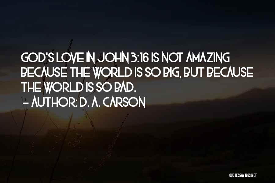 Gods Amazing Love Quotes By D. A. Carson