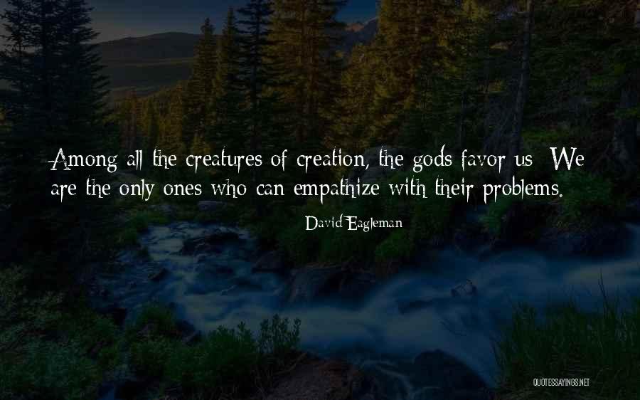 Gods Among Us Quotes By David Eagleman Gods Among Us Quotes By David Eagleman