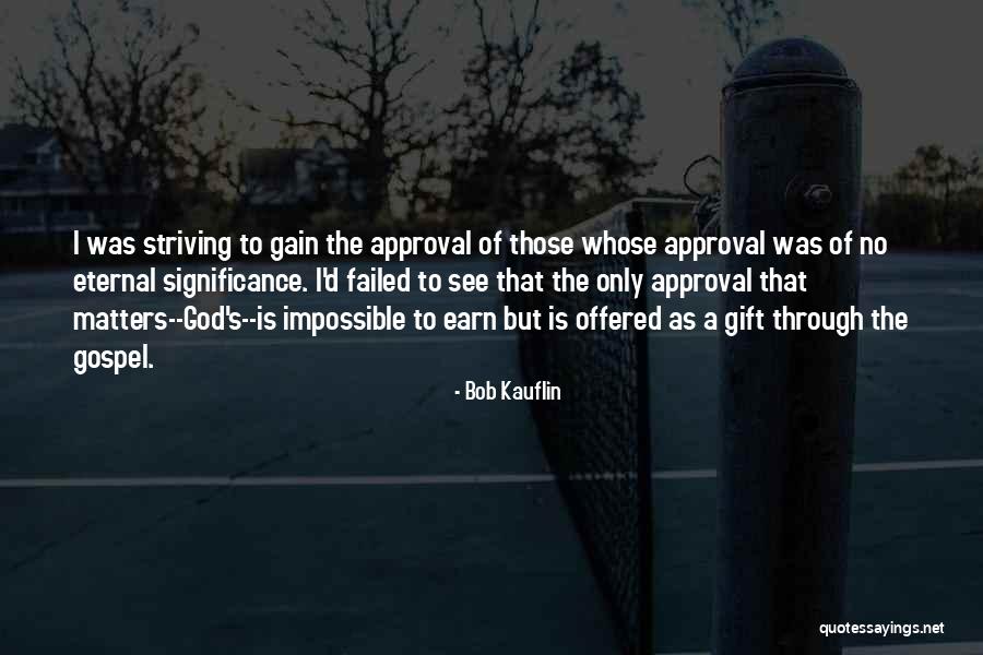 God's Approval Quotes By Bob Kauflin
