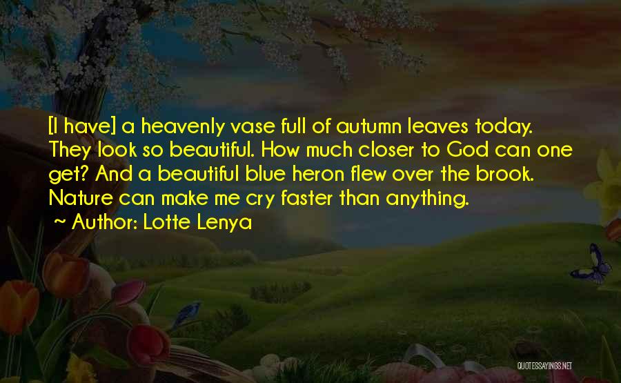 God's Beautiful Nature Quotes By Lotte Lenya