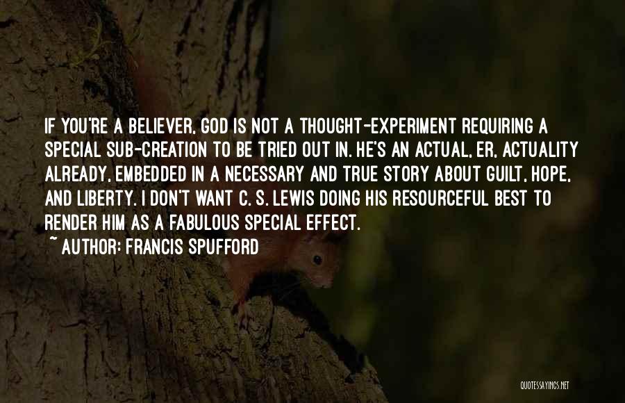 God's Best Creation Quotes By Francis Spufford