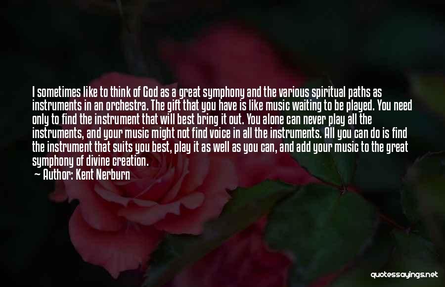 God's Best Creation Quotes By Kent Nerburn