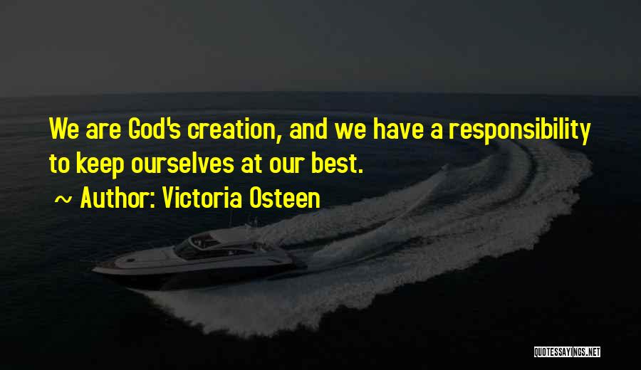 God's Best Creation Quotes By Victoria Osteen