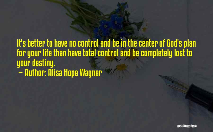 God's Better Plan Quotes By Alisa Hope Wagner