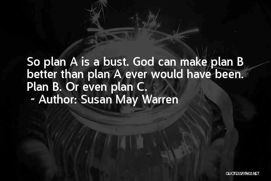 God's Better Plan Quotes By Susan May Warren