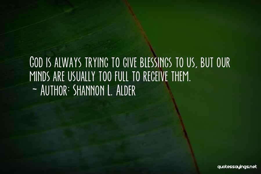 God's Blessings To Us Quotes By Shannon L. Alder