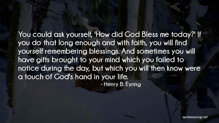 God's Blessings To You Quotes By Henry B. Eyring God's Blessings To You Quotes By Henry B. Eyring