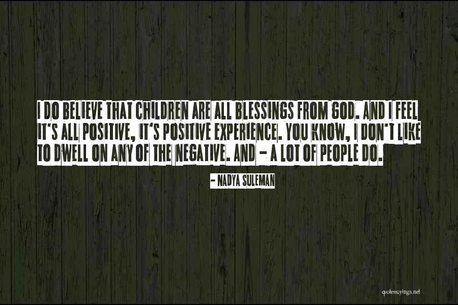 God's Blessings To You Quotes By Nadya Suleman God's Blessings To You Quotes By Nadya Suleman