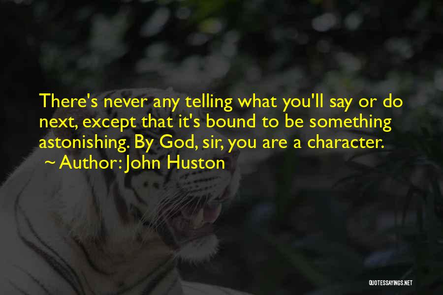 God's Character Quotes By John Huston