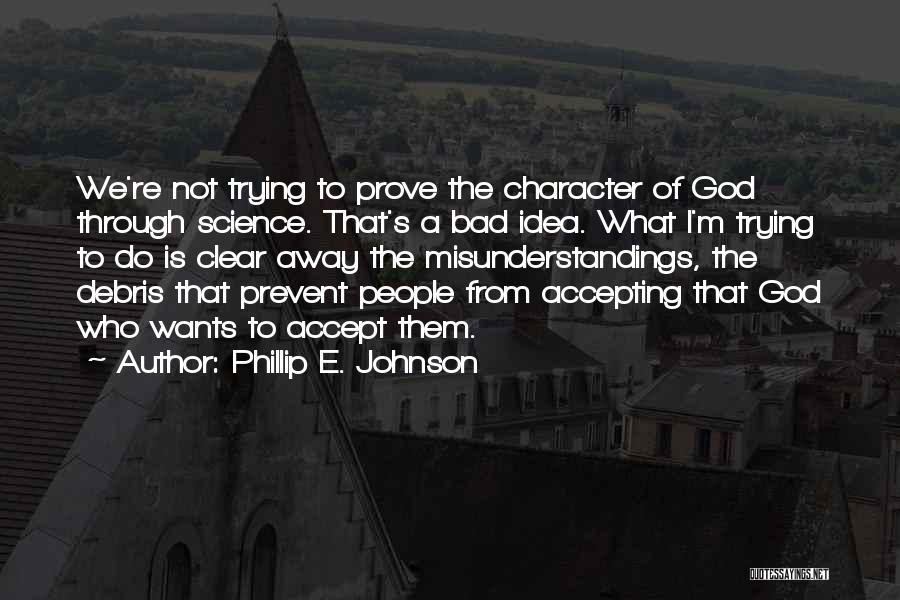 God's Character Quotes By Phillip E. Johnson