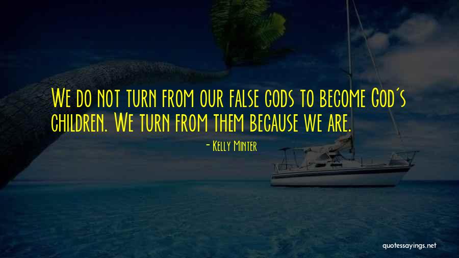Gods Children Quotes By Kelly Minter Gods Children Quotes By Kelly Minter