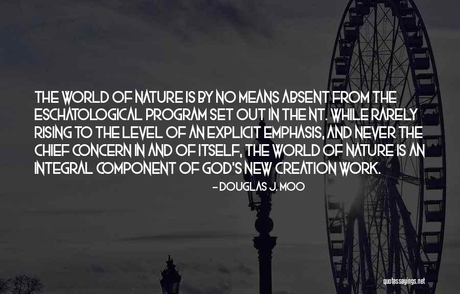 God's Creation Of Nature Quotes By Douglas J. Moo God's Creation Of Nature Quotes By Douglas J. Moo