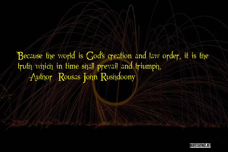 God's Creation Quotes By Rousas John Rushdoony