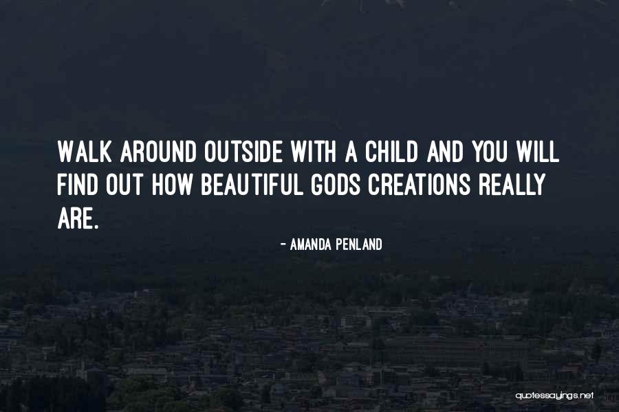 Gods Creations Quotes By Amanda Penland Gods Creations Quotes By Amanda Penland
