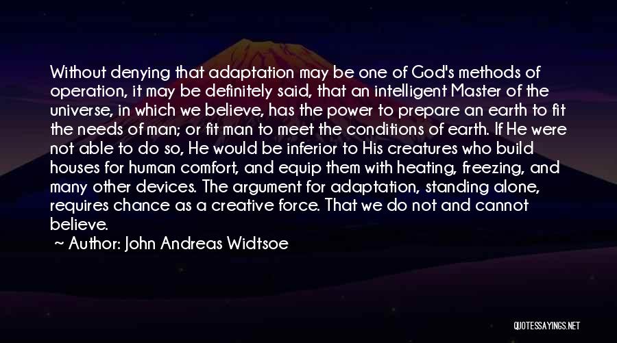 God's Creative Power Quotes By John Andreas Widtsoe