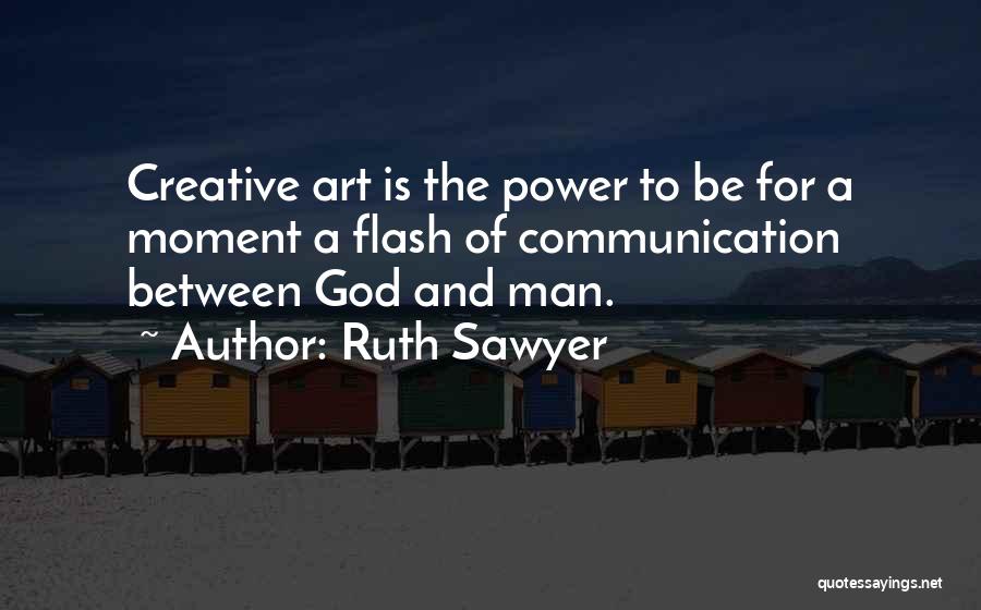 God's Creative Power Quotes By Ruth Sawyer