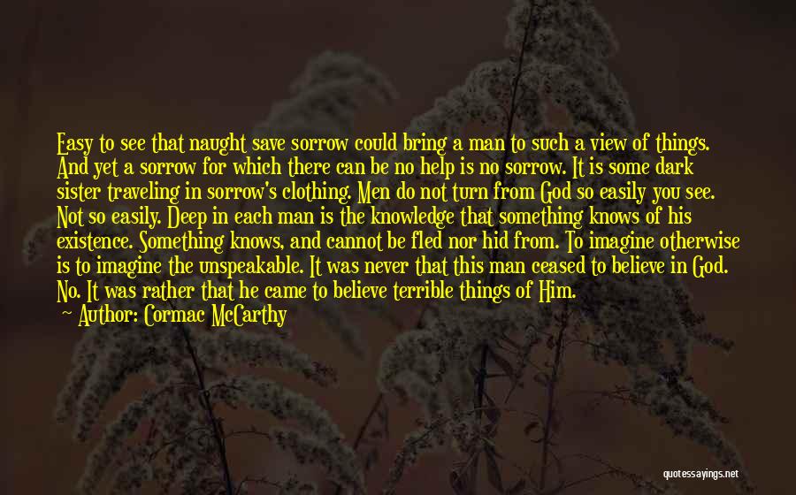 God's Existence Quotes By Cormac McCarthy