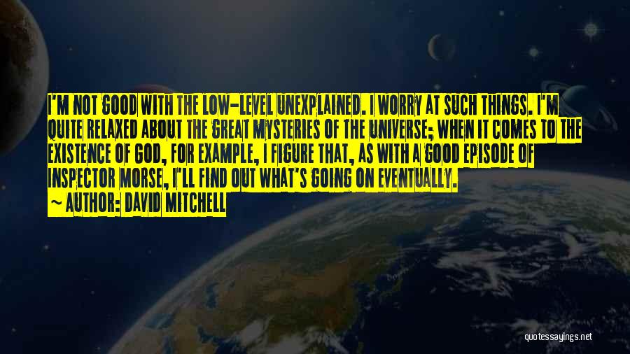 God's Existence Quotes By David Mitchell