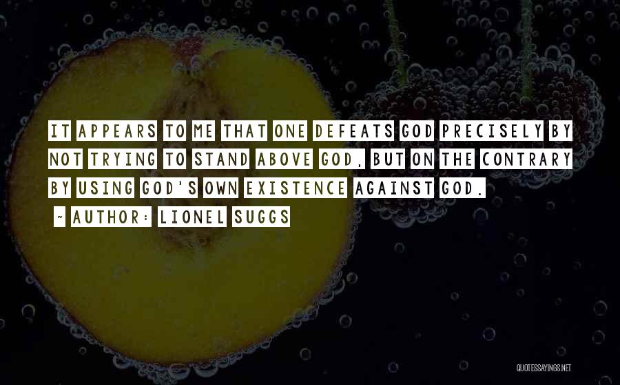 God's Existence Quotes By Lionel Suggs