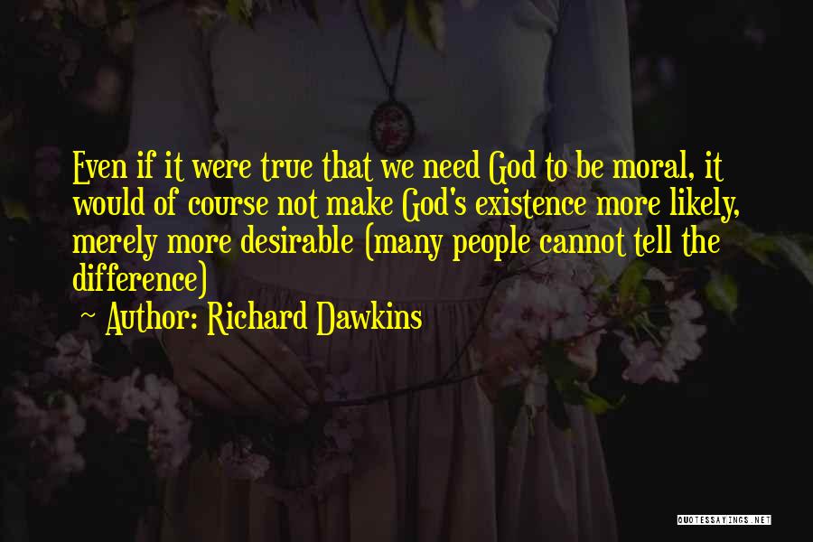 God's Existence Quotes By Richard Dawkins