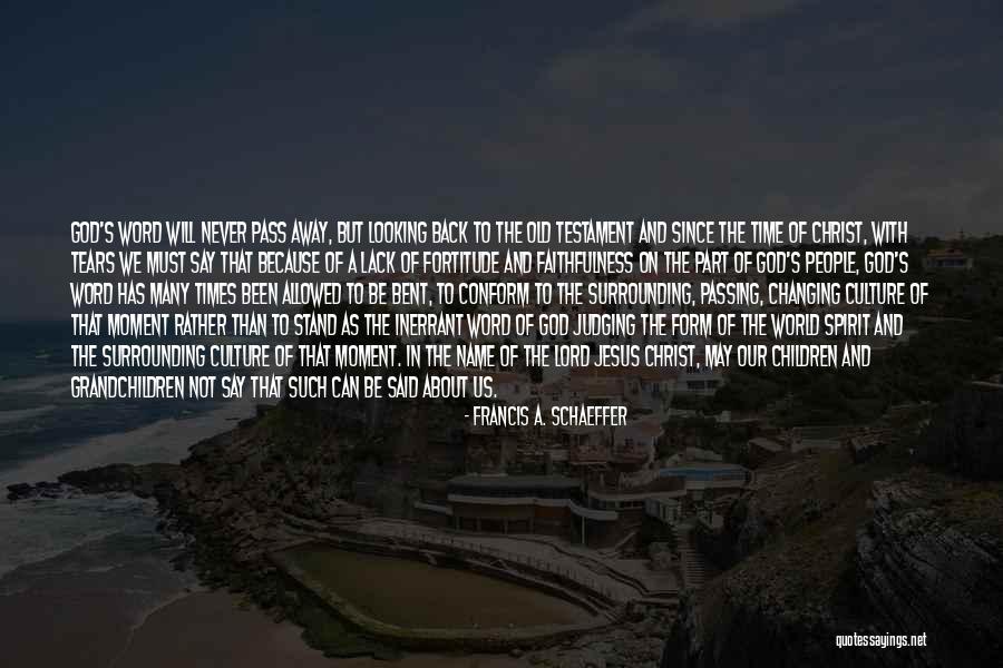 God's Faithfulness Quotes By Francis A. Schaeffer God's Faithfulness Quotes By Francis A. Schaeffer