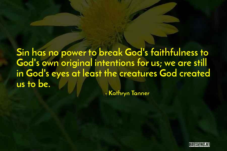 God's Faithfulness Quotes By Kathryn Tanner God's Faithfulness Quotes By Kathryn Tanner