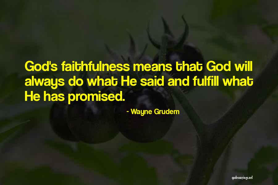 God's Faithfulness Quotes By Wayne Grudem