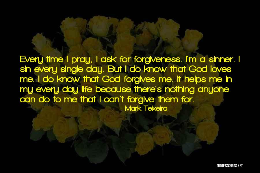 God's Forgiveness Quotes By Mark Teixeira