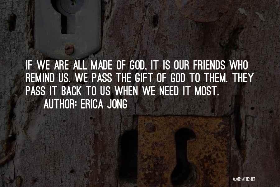 God's Gift Of Friends Quotes By Erica Jong