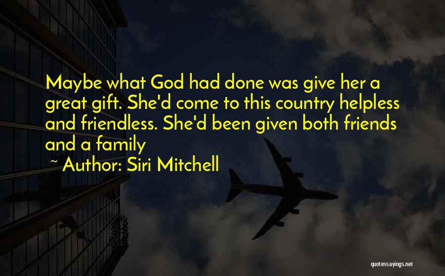 God's Gift Of Friends Quotes By Siri Mitchell
