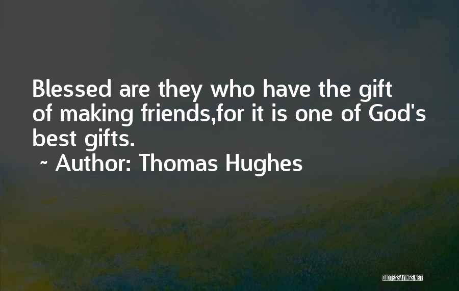 God's Gift Of Friends Quotes By Thomas Hughes