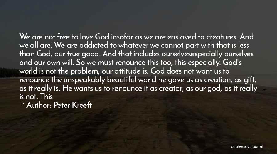 God's Gift Of Love Quotes By Peter Kreeft God's Gift Of Love Quotes By Peter Kreeft