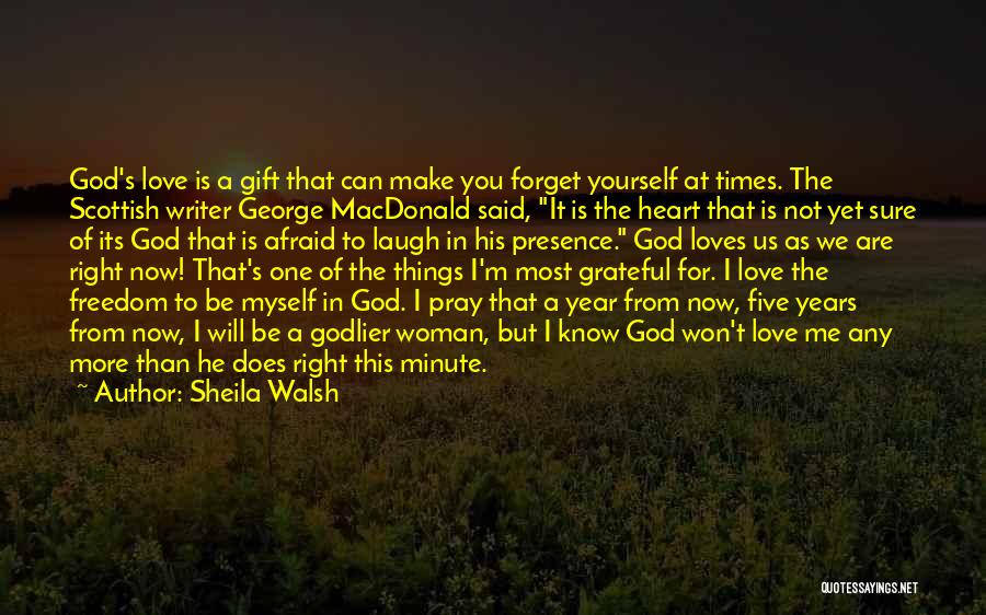 God's Gift Of Love Quotes By Sheila Walsh