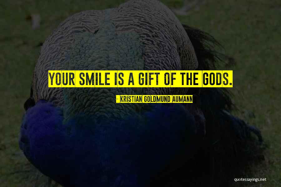 Gods Gift Quotes By Kristian Goldmund Aumann Gods Gift Quotes By Kristian Goldmund Aumann